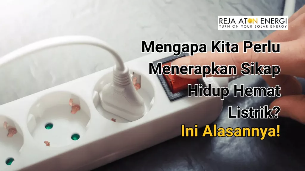 mengapa kita perlu menerapkan sikap hidup hemat listrik